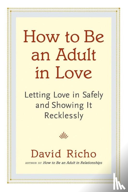 Richo, David - How to Be an Adult in Love