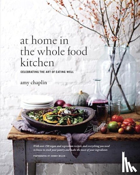Chaplin, Amy - AT HOME IN THE WHOLE FOOD KITC