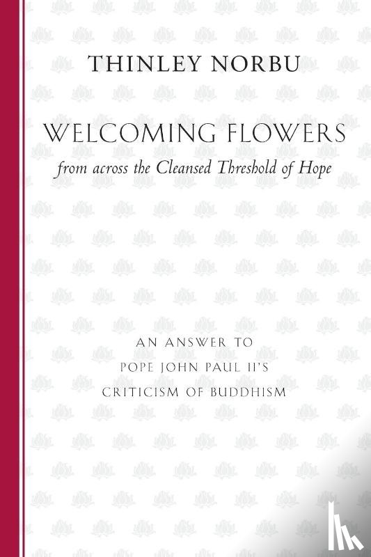 Thinley Norbu - Welcoming Flowers From Across The Cleansed Threshold Of Hope