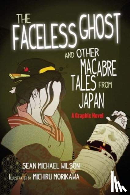 Wilson, Sean Michael - Lafcadio Hearn's "The Faceless Ghost" and Other Macabre Tales from Japan