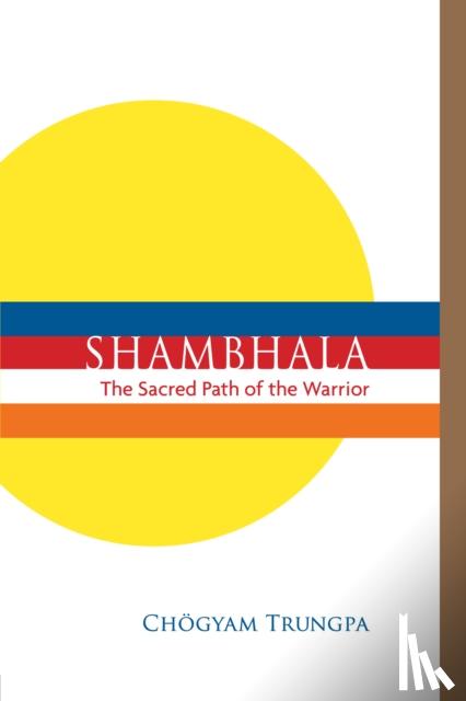 Trungpa, Chogyam - Shambhala: The Sacred Path of the Warrior