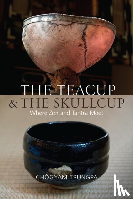 Trungpa, Chogyam - The Teacup and the Skullcup
