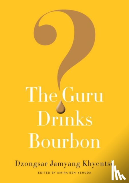 Khyentse, Dzongsar Jamyang - The Guru Drinks Bourbon?