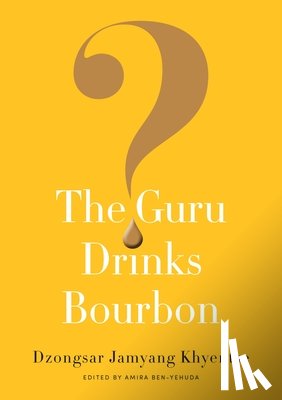 Khyentse, Dzongsar Jamyang - The Guru Drinks Bourbon?