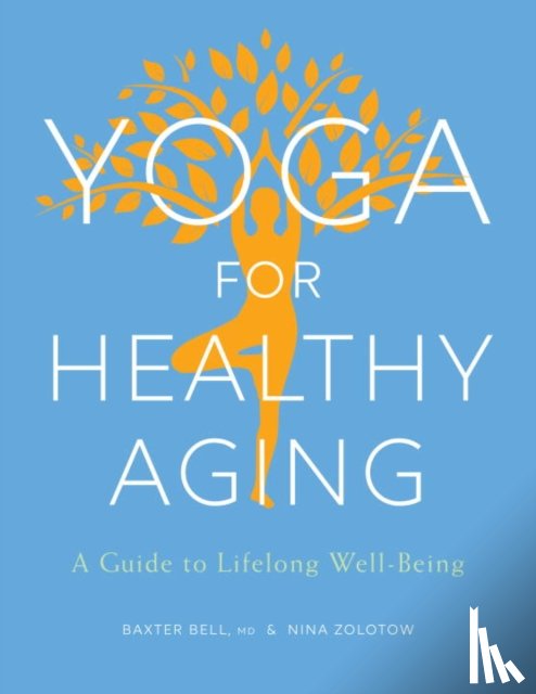Bell, Baxter, Zolotow, Nina - Yoga for Healthy Aging