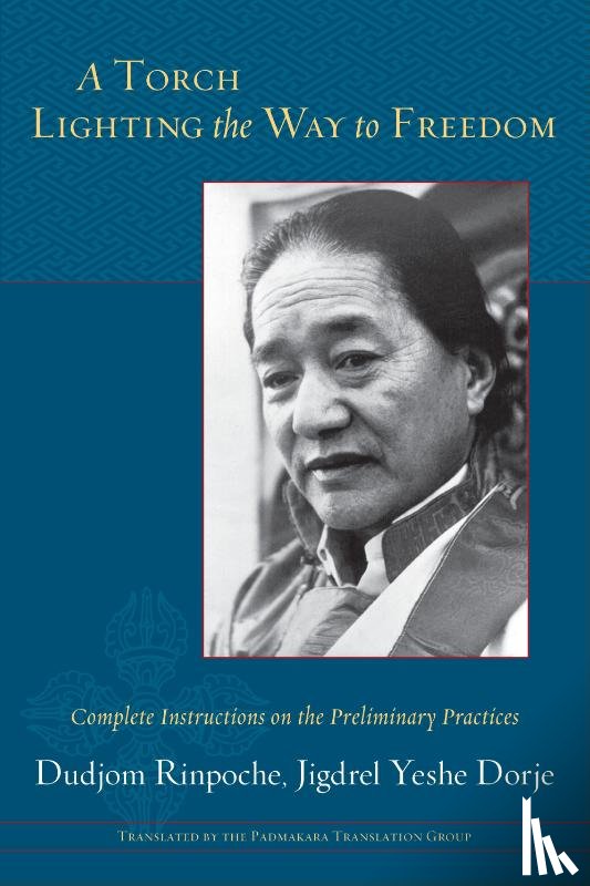 Rinpoche, Dudjom - A Torch Lighting the Way to Freedom