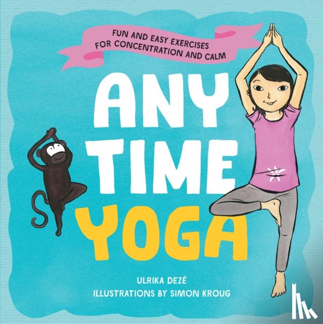 Deze, Ulrika, Kroug, Simon - Anytime Yoga