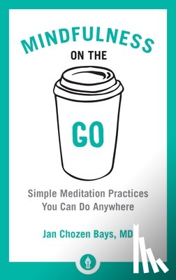 Bays, Jan Chozen - Mindfulness on the Go