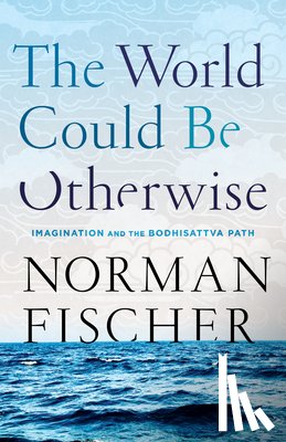Fischer, Norman - World Could Be Otherwise
