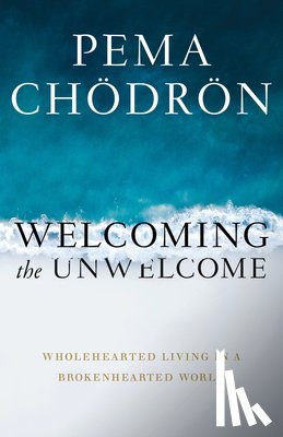 Chodron, Pema - Welcoming the Unwelcome