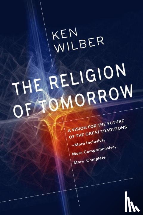 Wilber, Ken - The Religion of Tomorrow