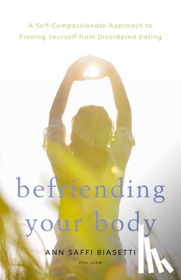 Biasetti, Ann Saffi - Befriending Your Body