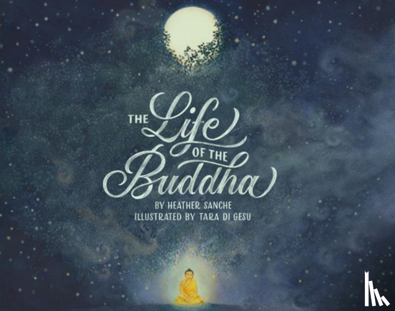 Sanche, Heather, Gesu, Tara di - The Life of the Buddha