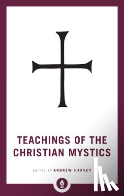 Harvey, Andrew - Teachings of the Christian Mystics