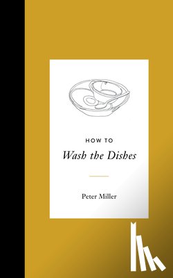 Miller, Peter - How to Wash the Dishes