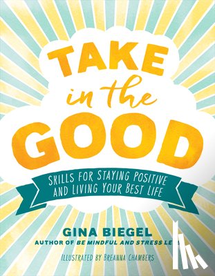 Biegel, Gina, Chambers, Breanna - Take in the Good
