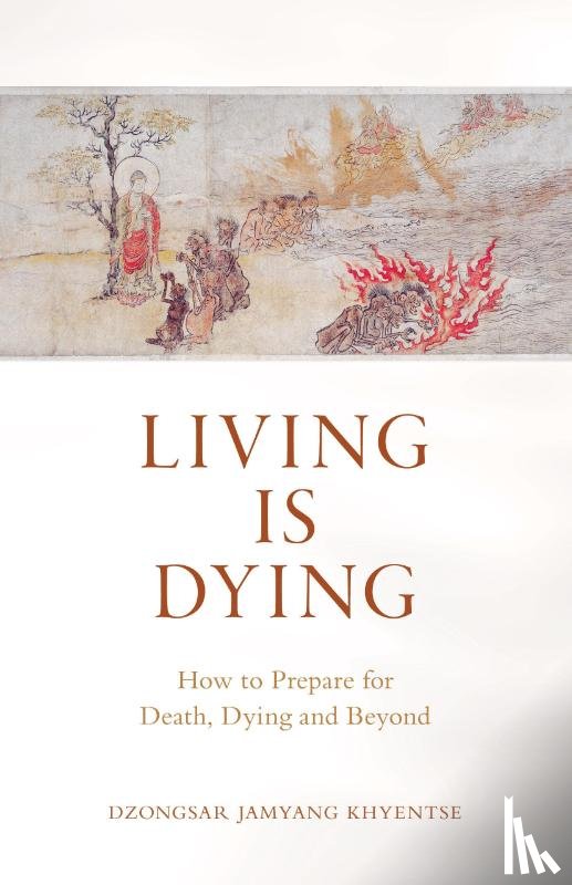 Khyentse, Dzongsar Jamyang - Living is Dying