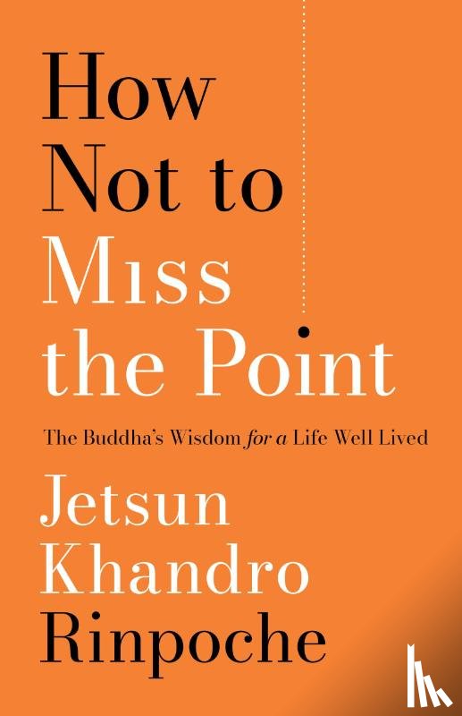Rinpoche, Jetsun Khandro - How Not to Miss the Point
