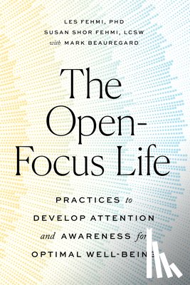 Fehmi, Les, Fehmi, Susan Shor - The Open-Focus Life