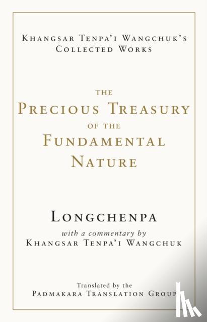 Longchenpa, Wangchuk, Khangsar Tenpa'I - The Precious Treasury of the Fundamental Nature