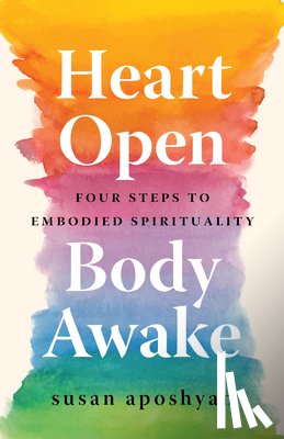 Aposhyan, Susan - Heart Open, Body Awake