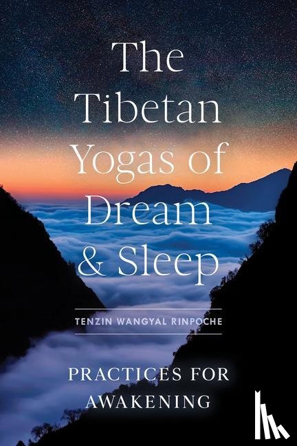 Rinpoche, Tenzin Wangyal - The Tibetan Yogas of Dream and Sleep