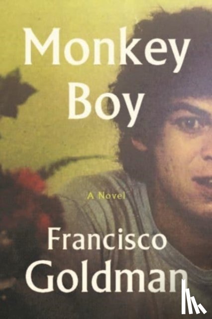 Goldman, Francisco - Monkey Boy