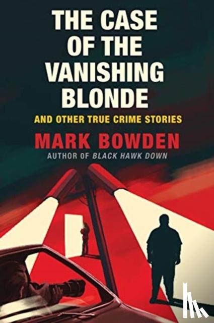 Bowden, Mark - The Case of the Vanishing Blonde