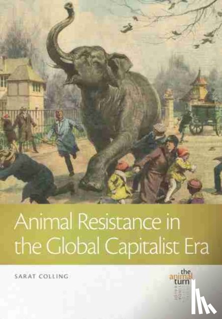 Colling, Sarat - Animal Resistance in the Global Capitalist Era