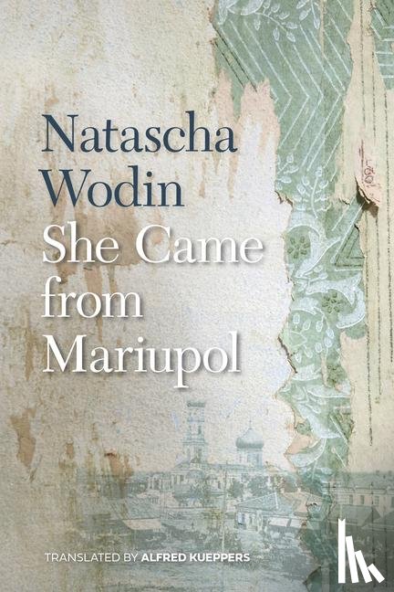 Wodin, Natascha - She Came from Mariupol