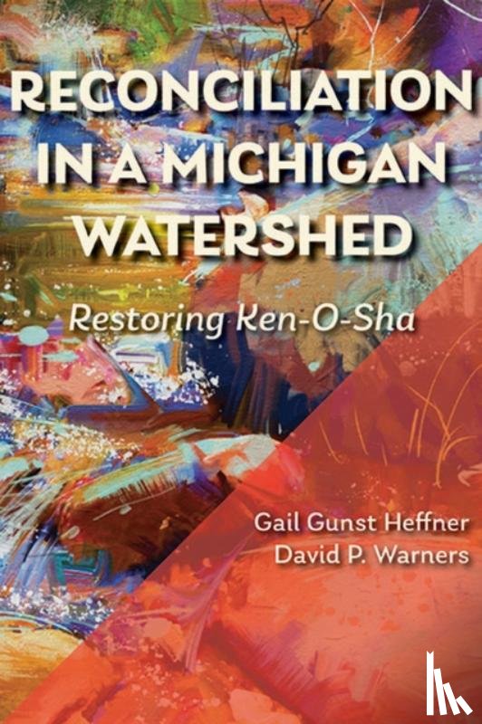 Heffner, Gail Gunst, Warners, David P. - Reconciliation in a Michigan Watershed