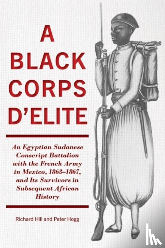 Hill, Richard, Hogg, Peter - A Black Corps d'Elite