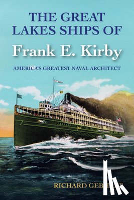 Gebhart, Richard - The Great Lakes Ships of Frank E. Kirby