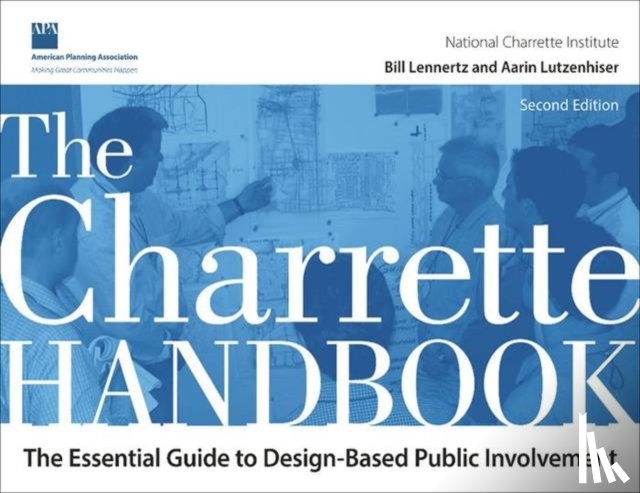 Lennertz, Bill, Lutzenhiser, Aarin - The Charrette Handbook