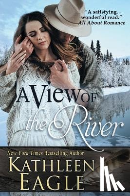 Eagle, Kathleen - A View of the River