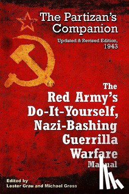 Grau, Lester, Gress, Michael - The Red Army's Do-it-Yourself Nazi-Bashing Guerrilla Warfare Manual