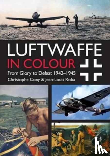 Roba, Jean-Louis, Cony, Christophe - Luftwaffe in Colour Volume 2