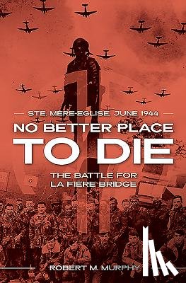Murphy, Robert M. - No Better Place to Die
