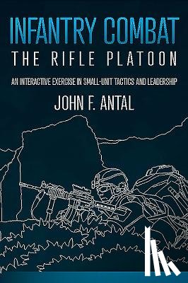 Antal, John F - Infantry Combat