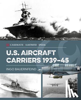 Bauernfeind, Ingo - U.S. Aircraft Carriers 1939-45