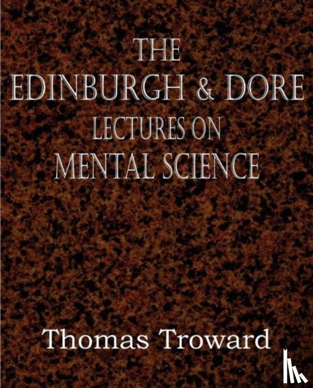 Troward, Judge Thomas - The Edinburgh & Dore Lectures on Mental Science