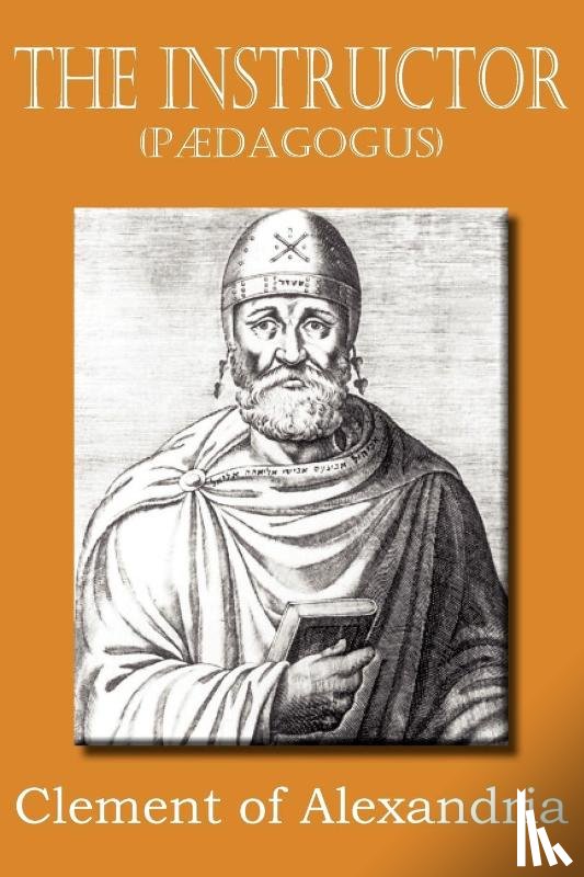 Clement of Alexandria - The Instructor (P Dagogus)