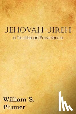 Plumer, William S - Jehovah-Jireh a Treatise on Providence