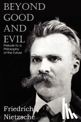 Nietzsche, Friedrich Wilhelm - Beyond Good and Evil