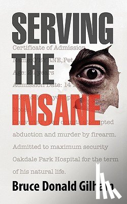 Gilham, Bruce Donald - Serving the Insane