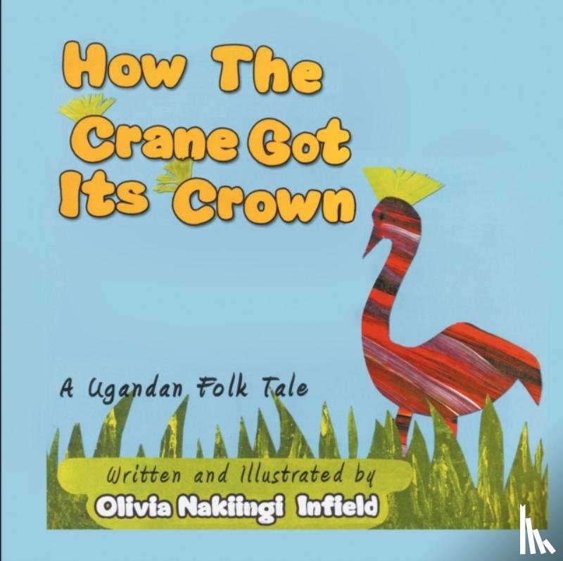 Infield, Nakiingi Olivia - How the Crane Got Its Crown