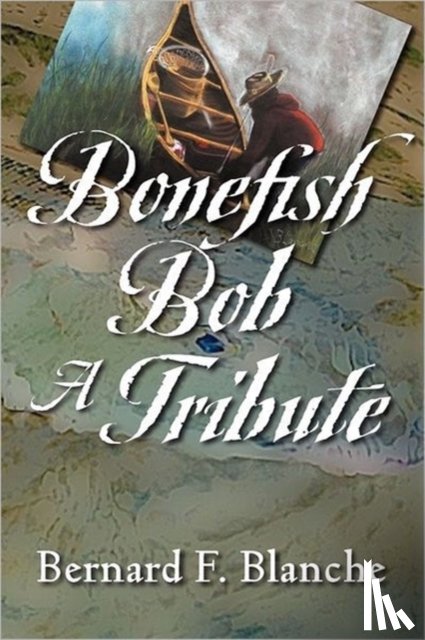 Blanche, Bernard F - Bonefish Bob
