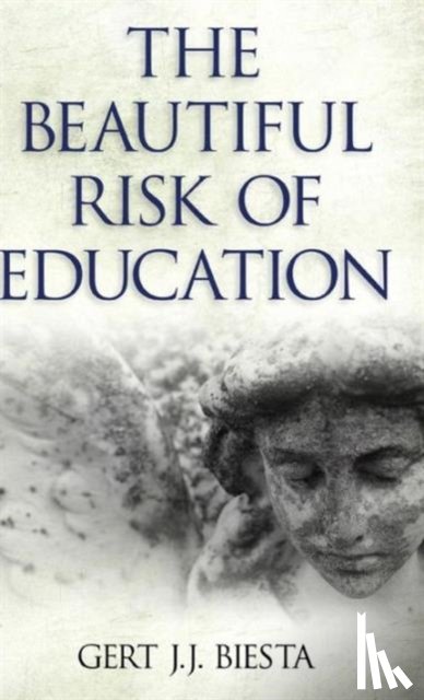 Biesta, Gert (Maynooth University, Ireland and University of Edinburgh, UK) - Beautiful Risk of Education