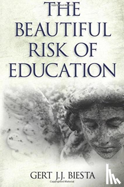 Biesta, Gert J. J. - Beautiful Risk of Education