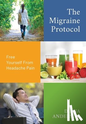 Anderson, Diana - The Migraine Protocol: Free Yourself From Headache Pain